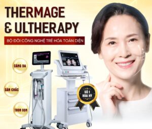 Thermage kết hợp Ultherapy - Giải pháp trẻ hoá da tối ưu