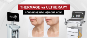 so sánh thermage và ultherapy-công nghệ nào hiệu quả hơn