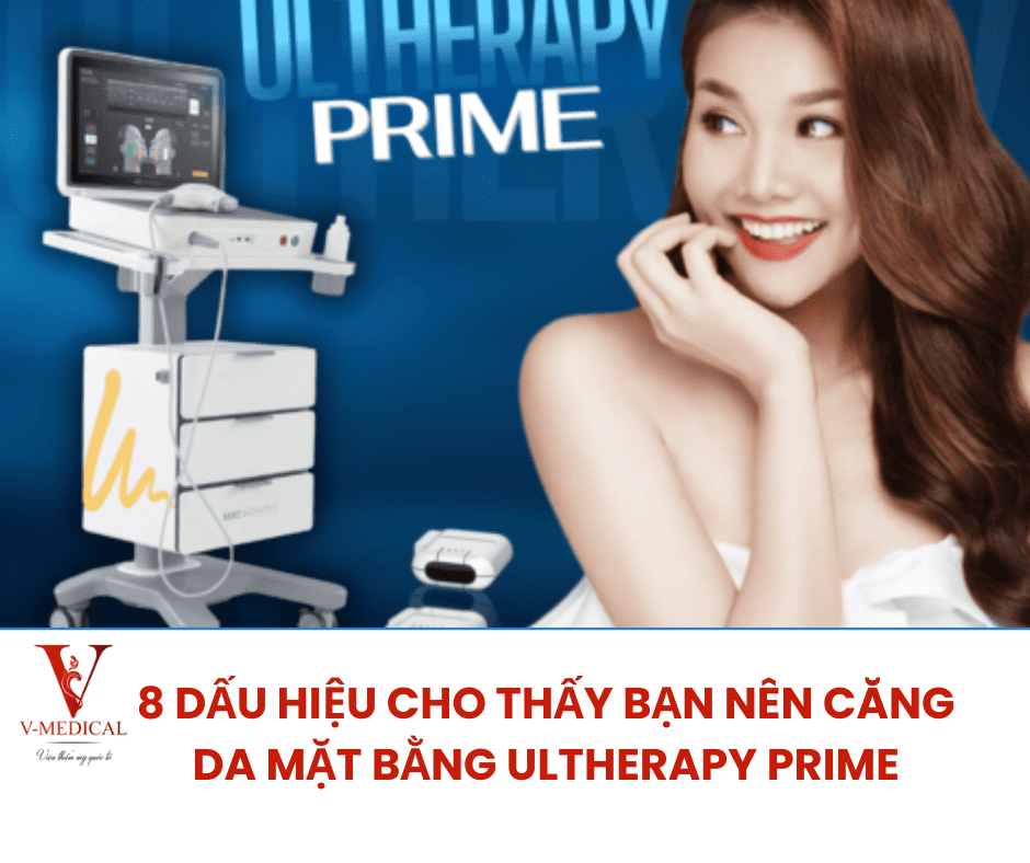 8 Dấu hiệu cho thấy bạn nên căng da mặt bằng Ultherapy Prime