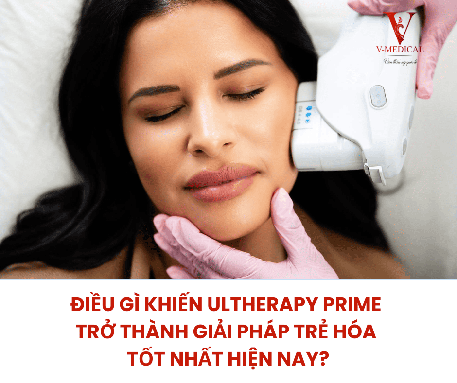 Ultherapy Prime-Giải pháp trẻ hóa tốt nhất hiện nay